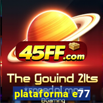 plataforma e77